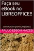 Faa seu eBook no LIBREOFFICE!!