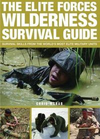 The Elite Forces Wilderness Survival Guide