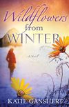 Wildflowers from Winter: A Novel (Wildflowers from Winter Series) (English Edition)
