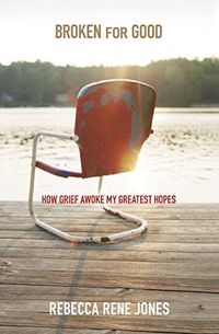 Broken for Good: How Grief Awoke My Greatest Hopes (English Edition)