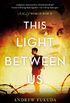 This Light Between Us: A Novel of World War II (English Edition)