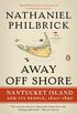 Away Off Shore: Nantucket Island and Its People, 1602-1890 (English Edition)