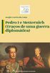 Pedro I e Metternich