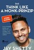 Das Think Like a Monk-Prinzip: Finde innere Ruhe und Kraft fr ein erflltes und sinnvolles Leben (German Edition)