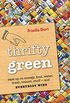 Thrifty Green: Ease Up on Energy, Food, Water, Trash, Transit, Stuffand Everybody Wins (English Edition)