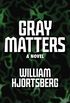 Gray Matters: A Novel (English Edition)