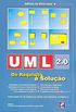 UML 2.0 Do Requisito à Solução