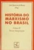 Histria do Marxismo no Brasil Vol. III