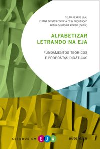 Alfabetizar letrando na EJA: fundamentos tericos e propostas didticas