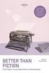 Lonely Planet Better than Fiction: True Travel Tales from Great Fiction Writers