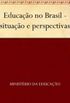 Educao no Brasil - situao e perspectivas