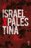 Israel X Palestina: 100 Anos de Guerra