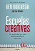 Escuelas creativas: La revolucin que est transformando la educacin (Spanish Edition)