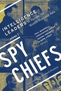 Spy Chiefs: Volume 2: Intelligence Leaders in Europe, the Middle East, and Asia (English Edition)