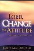 Lord Change My Attitude (Before It