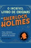 O incrvel livro de enigmas de Sherlock Holmes