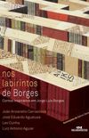Nos Labirintos de Borges