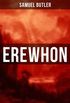 Erewhon (A Dystopia): The Masterpiece that Inspired Orwell