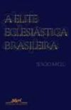 A Elite Eclesistica Brasileira