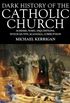 Dark History of the Catholic Church: Schisms, Wars, Inquisitions, Witch Hunts, Scandals, Corruption (Dark Histories) (English Edition)
