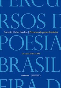 Percursos da poesia brasileira - Do sculo XVIII ao XXI