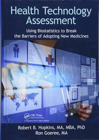 Health Technology Assessment: Using Biostatistics to Break the Barriers of Adopting New Medicines