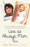 Love as Always, Mum xxx: The true and terrible story of surviving a childhood with Fred and Rose West (English Edition)