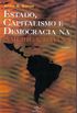 Estado, Capitalismo e Democracia na Amrica Latina