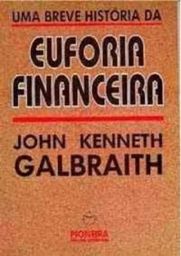 Uma Breve Historia da Euforia Financeira