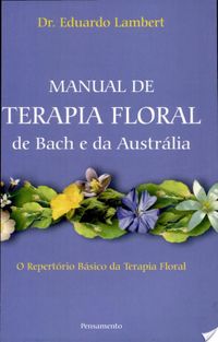 Manual de Terapia Floral de Bach E Da Austrlia