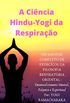 A Cincia Hindu-Yogi da Respirao