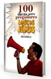 100 dicas para pregadores Loucos por Jesus