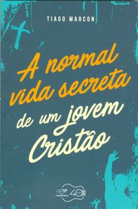 A Normal Vida Secreta de Um Jovem Cristo