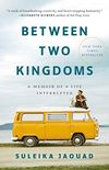 Between Two Kingdoms: A Memoir of a Life Interrupted (English Edition)