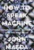How to Speak Machine: Computational Thinking for the Rest of Us (English Edition)