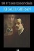 50 Frases Essenciais de Khalil Gibran