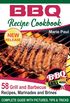 BBQ Recipes Cookbook: 58 Grill and Barbeque Recipes, Marinades and Brines