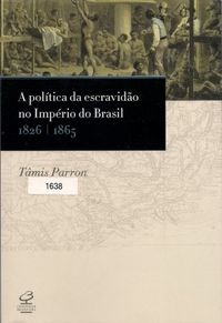 A Poltica da escravido no Imprio do Brasil