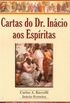 Cartas do Dr. Inácio aos Espíritas