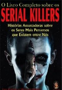 O Livro Completo sobre os Serial Killers