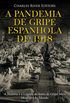 A Pandemia de Gripe Espanhola de 1918