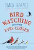 Birdwatching with Your Eyes Closed: An Introduction to Birdsong (English Edition)