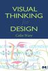 Visual Thinking for Design (Morgan Kaufmann Series in Interactive Technologies) (English Edition)