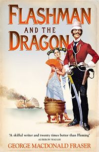 Flashman and the Dragon (The Flashman Papers, Book 10) (English Edition)