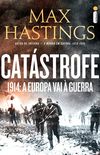 Catstrofe: 1914: a Europa vai  guerra