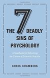The Seven Deadly Sins of Psychology - A Manifesto for Reforming the Culture of Scientific Practice