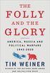 The Folly and the Glory: America, Russia, and Political Warfare 19452020 (English Edition)