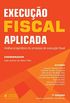 Execuo Fiscal Aplicada: Anlise Pragmtica do Processo de Execuo Fiscal