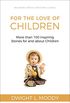 For the Love of Children [Illustrated]: More than 100 Inspiring Stories for and about Children (English Edition)