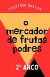 O Mercador de Frutas Podres: Segundo Arco